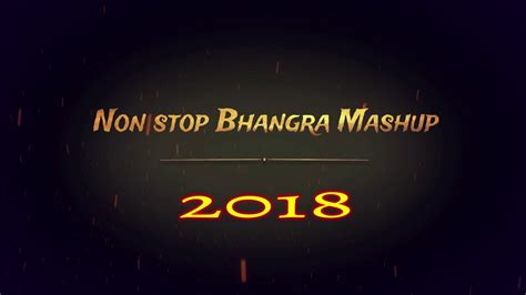 Non Stop Bhangra Mashup 2018 Punjabi Dj Remix Songs Latest Punjabi