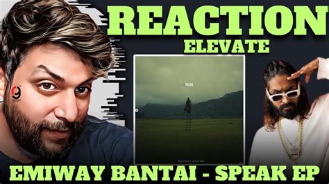 Emiway Bantai Elevate Official Music Audio Speak Ep Reaction By