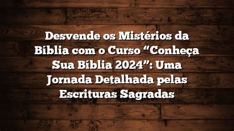 Desvende os Mistérios da Bíblia o Curso Conheça Sua Bíblia de Capa