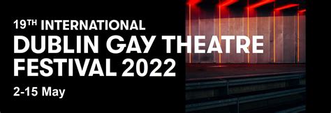 International Dublin Gay Theatre Festival Irish Theatre In Dublin