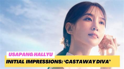 Initial Impressions Castaway Diva Starring Park Eun Bin Usapang