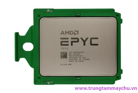 Chip vi xử lý AMD EPYC 7272 12 Core 2.9Ghz 64MB Cache 120W DDR4-3200