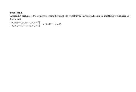 Solved Problem 2assuming That Aαβ ﻿is The Direction Cosine