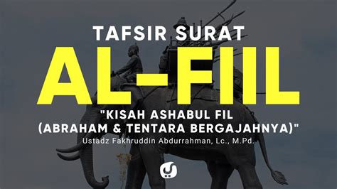 Tafsir Surat Al Fiil Ustadz Fakhruddin Abdurrahman Lc Kajian