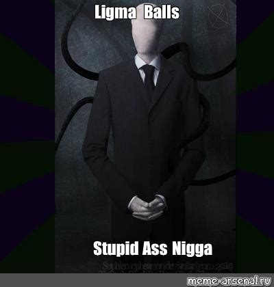 Meme Ligma Balls Stupid Ass Nigga All Templates Meme Arsenal