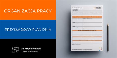 Planowanie i organizacja dnia pracy przykładowy plan efektywnego dnia