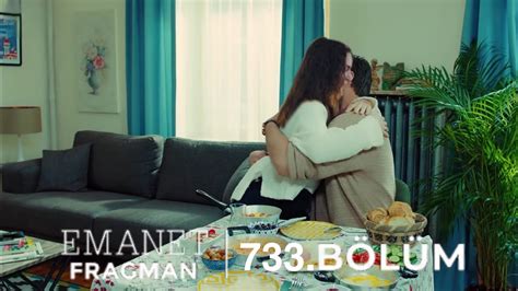 Emanet 733 Bölüm Fragmanı Seni Affettim YouTube