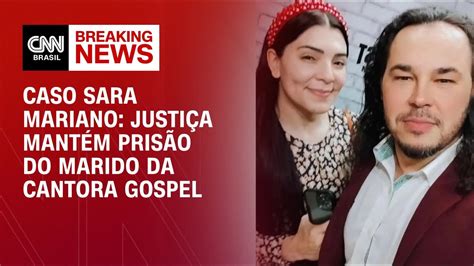 Caso Sara Mariano Justiça mantém prisão do marido da cantora gospel