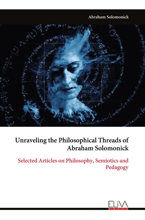Unraveling the Philosophical Threads of Abraham Solomonick