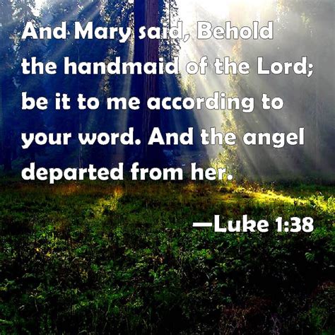 Luke 1 38 And Mary Said Behold The Handmaid Of The Lord Be It To Me According To Your Word