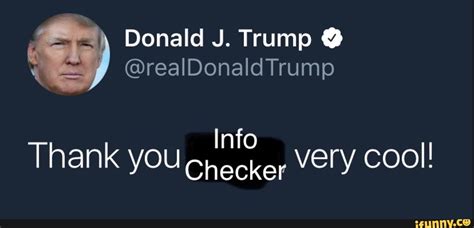 Donald J Trump Info I Thank You Checker Very Cool Ifunny