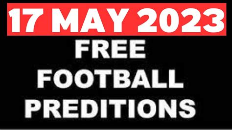 Football Predictions Today 17 5 2023 Soccer Predictions Betting Tips