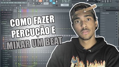 Como Fazer Percu O E Mixagem De Um Beat Youtube