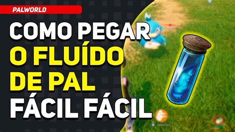 Como Conseguir Fluido De Pal - Palworld Como conseguir fluido de Pal (Guia iniciantes) - YouTube