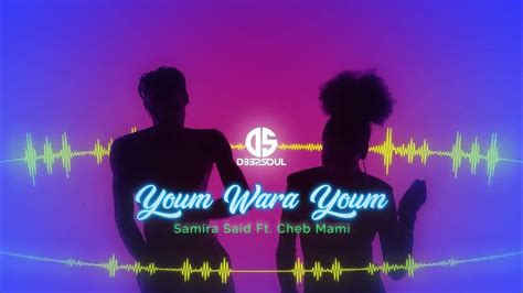 Samira Said Ft Cheb Mami Youm Wara Youm D33psoul Remix Youtube