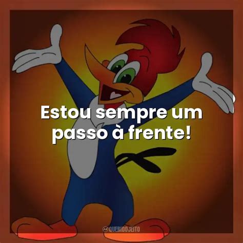 Estou A Um Passo - Estou sempre um passo... Pica-Pau (Desenho)