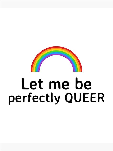 Lgbtq Let Me Be Perfectly Queer Poster By Lucidgraphics Redbubble