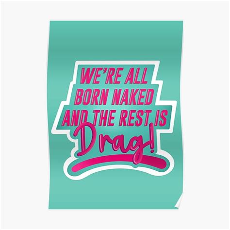 We Re All Born Naked Drag Race Catchphrase Poster By DragApparel Redbubble