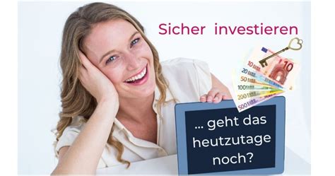 Sicher Investieren Geht Das Heutzutage Noch