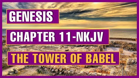 Genesis 11 The Tower Of Babel Nkjv Youtube