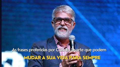 As Frases Proferidas Por Cl Udio Duarte Que Podem Mudar Sua Vida Para