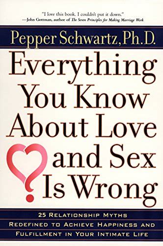 Everything You Know About Love And Sex Is Wrong Relationship Myths Redefined To Achieve