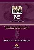 Slow Sex Sexo Sin Prisas Sensualidad Consciente Para Una Sexualidad