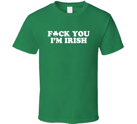 Fuck You I M Irish Funny St Patrick S Day Paddy S T Shirt