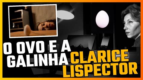 Clarice Lispector O Ovo E A Galinha - O incompreensível conto de Clarice Lispector: O ovo e a galinha - YouTube