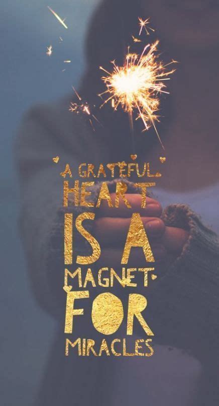 A Grateful Heart Is A Magnet For Miracles Quotes MyNiceProfile