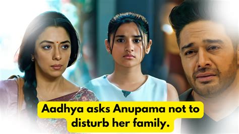 Anupama 24th April 2024 Written Update Aadhya Asks Anupama Not To