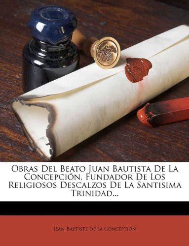 Buy Obras Del Beato Juan Bautista De La Concepci N Fundador De Los