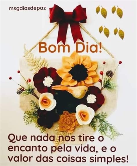 Magia E Encanto Nas Palavras Bom Dia - Bom dia-Frase-Bom dia! Que nada nos tire o encanto pela vida, e o valor ...