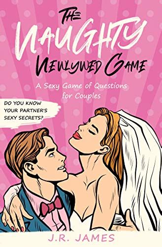 Amazon The Naughty Newlywed Game A Sexy Game Of Questions For Couples Hot And Sexy Games