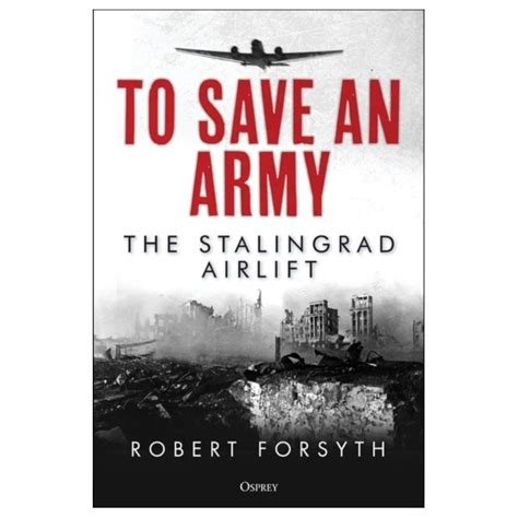 To Save An Army The Stalingrad Airlift