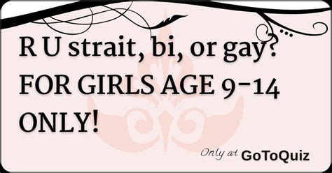 R U Strait Bi Or Gay FOR GIRLS AGE ONLY