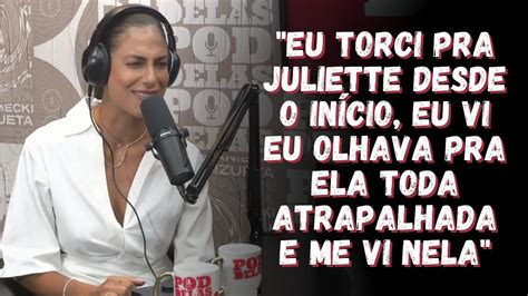 Mari Gonz Les Revela Que Torceu Pra Juliette Desde O Come O Do Bbb