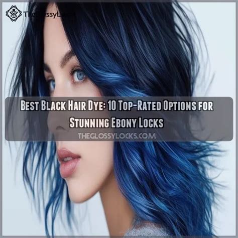 Best Black Hair Dye: 10 Top-Rated Options for Stunning Ebony Locks