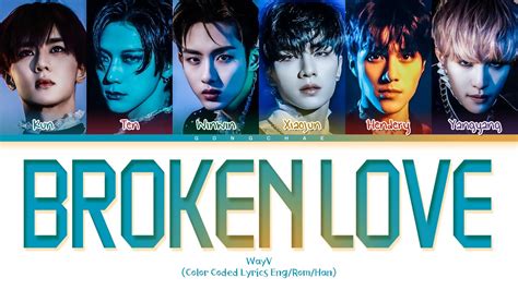 WayV 威神V Broken Love Lyrics Color Coded Lyrics YouTube