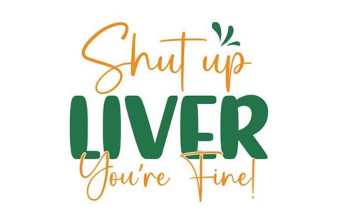 Shut Up Liver Youre Fine Svg Graphic By Design Hub4323 · Creative Fabrica