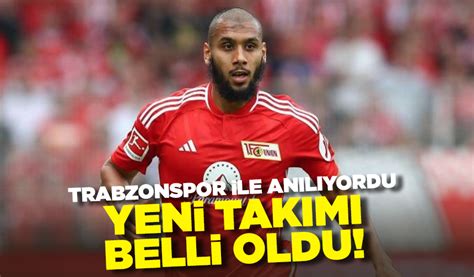 Trabzonspor ile anılıyordu Yeni takımı belli oldu Trabzon Haber Sayfası