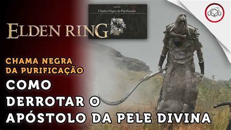 Elden Ring Boss Fight Como derrotar o Boss Apóstolo da Pele Divina