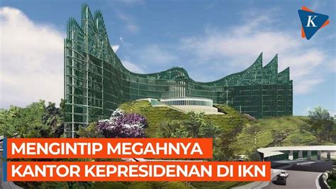 Wujud Kompleks Istana Kepresidenan Di Ikn Gedung Garuda Menghadap