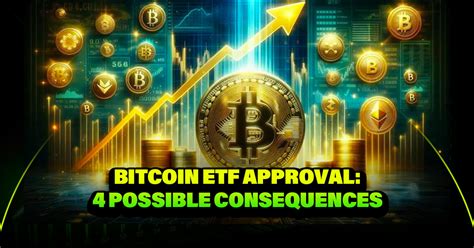 Bitcoin Etf Approval 4 Possible Consequences Altcoin Buzz