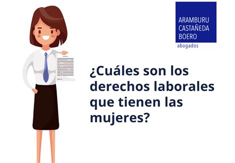 Cu Les Son Los Derechos Laborales Que Tienen Las Mujeres Acb Abogados