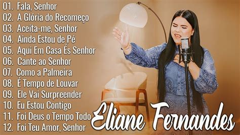Eliane Fernandes Foi A Tua Mão Senhor - Eliane Fernandes - Louvores Inesquecíveis 2025 (CD Completo) | Foi a ...