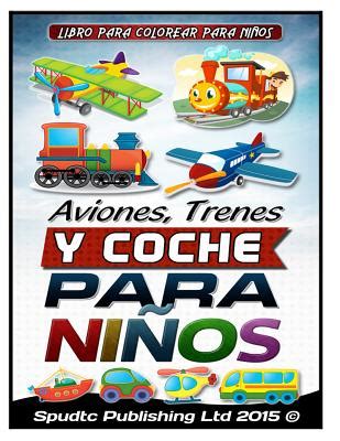 Aviones Trenes Y Coche Para Ninos Libro Para Colorear Para Ninos By