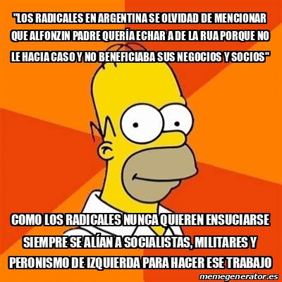 Meme Homer Los Radicales En Argentina Se Olvidad De Mencionar Que