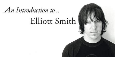 Lanniversaire Du Jour An Introduction To Elliott Smith Delliott