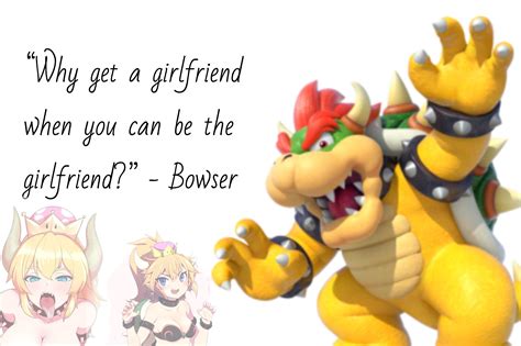 Bowser Said Fuck Peach R Bowsette